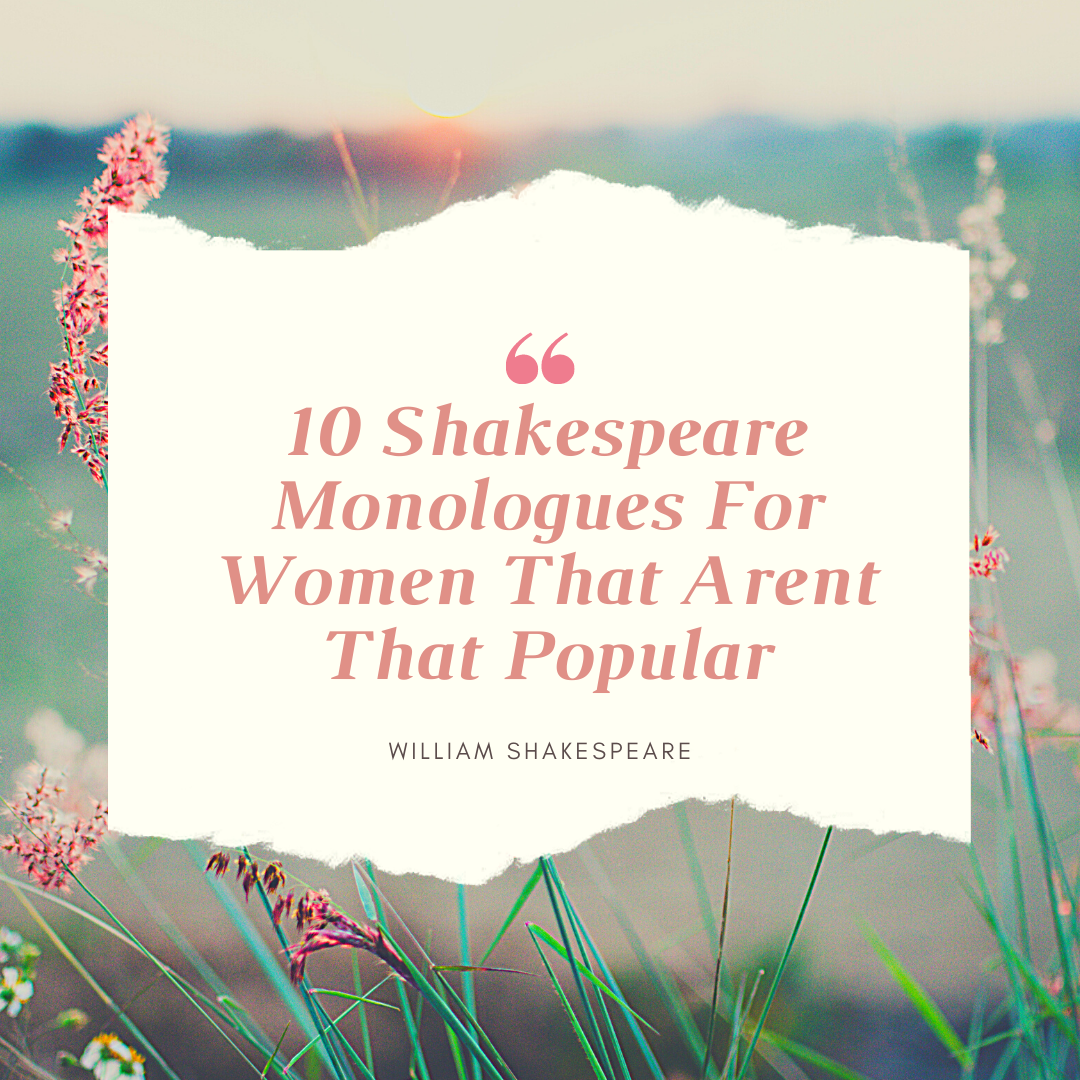 10 Shakespeare Monologues For Women That Arent That Popular