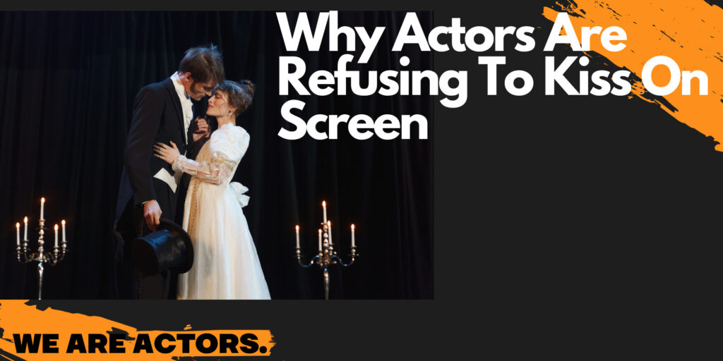 why actors are refusing to kiss on screen